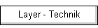 Layer - Technik