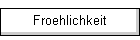 Froehlichkeit