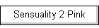 Sensuality 2 Pink