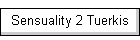 Sensuality 2 Tuerkis