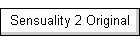 Sensuality 2 Original