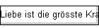 Liebe ist die grsste Kraft