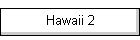 Hawaii 2